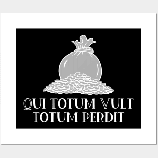 Qui Totum Vult Totum Perdit Posters and Art